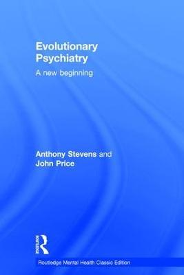 Evolutionary Psychiatry: A new beginning - Anthony Stevens,John Price - cover