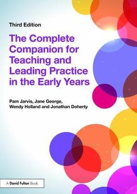 The Complete Companion for Teaching and Leading Practice in the Early Years - Pam Jarvis,Jane George,Wendy Holland - cover