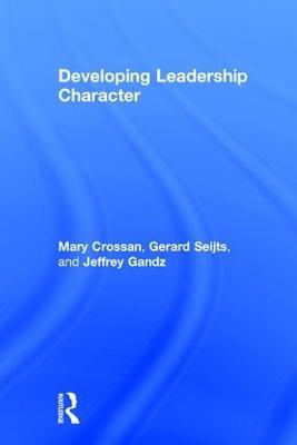 Developing Leadership Character - Mary Crossan,Gerard Seijts,Jeffrey Gandz - cover