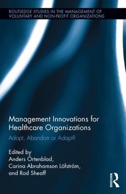 Management Innovations for Healthcare Organizations: Adopt, Abandon or Adapt? - cover