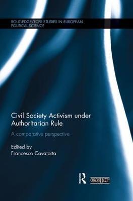 Civil Society Activism under Authoritarian Rule: A Comparative Perspective - cover