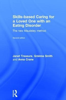Skills-based Caring for a Loved One with an Eating Disorder: The New Maudsley Method - Janet Treasure,Gráinne Smith,Anna Crane - cover