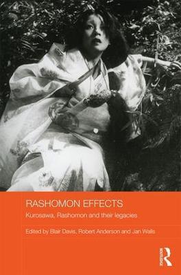 Rashomon Effects: Kurosawa, Rashomon and their legacies - cover