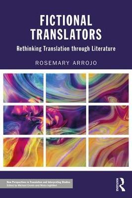 Fictional Translators: Rethinking Translation through Literature - Rosemary Arrojo - cover
