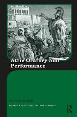 Attic Oratory and Performance - Andreas Serafim - cover