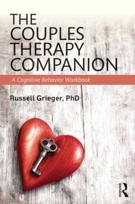 The Couples Therapy Companion: A Cognitive Behavior Workbook - Russell Grieger - cover