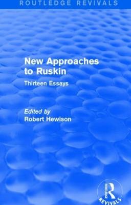 New Approaches to Ruskin (Routledge Revivals): Thirteen Essays - Robert Hewison - cover