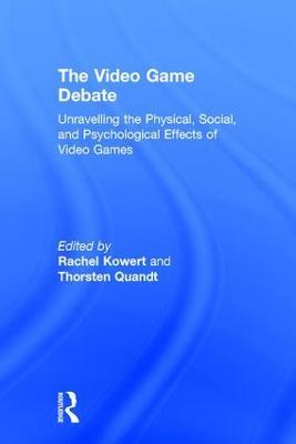 The Video Game Debate: Unravelling the Physical, Social, and Psychological Effects of Video Games - cover