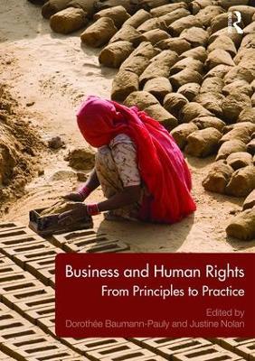 Business and Human Rights: From Principles to Practice - Dorothée Baumann-Pauly,Justine Nolan - cover