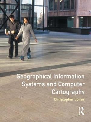 Geographical Information Systems and Computer Cartography - Chris B. Jones - cover