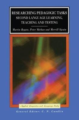 Researching Pedagogic Tasks: Second Language Learning, Teaching, and Testing - Martin Bygate,Peter Skehan,Merrill Swain - cover