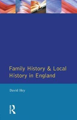 Family History and Local History in England - David Hey - cover