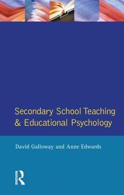 Secondary School Teaching and Educational Psychology - Anne Edwards,David Galloway - cover