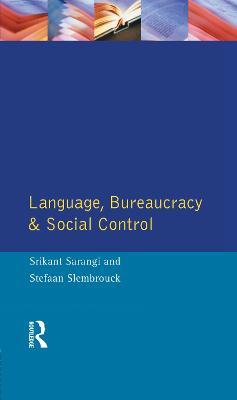 Language, Bureaucracy and Social Control - Srikant Sarangi,Stefaan Slembrouck - cover