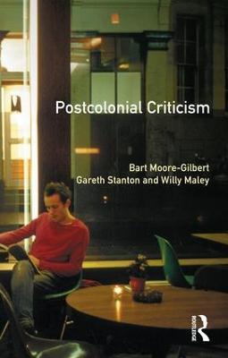 Postcolonial Criticism - Bart Moore-Gilbert,Gareth Stanton,Willy Maley - cover
