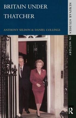 Britain under Thatcher - Anthony Seldon,Daniel Collings - cover