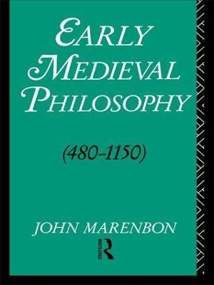 Early Medieval Philosophy 480-1150: An Introduction - John Marenbon - cover
