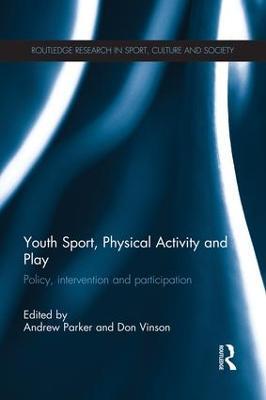 Youth Sport, Physical Activity and Play: Policy, Intervention and Participation - cover