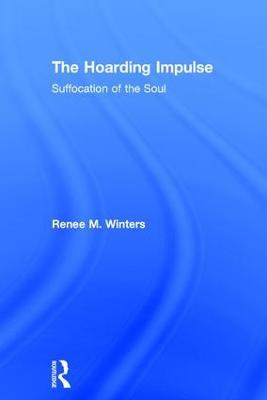 The Hoarding Impulse: Suffocation of the Soul - Renee Winters - cover