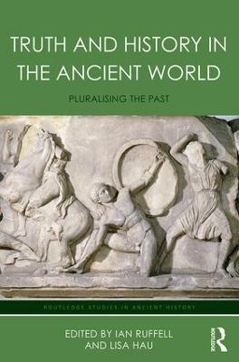Truth and History in the Ancient World: Pluralising the Past - cover