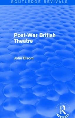 Post-War British Theatre (Routledge Revivals) - John Elsom - cover