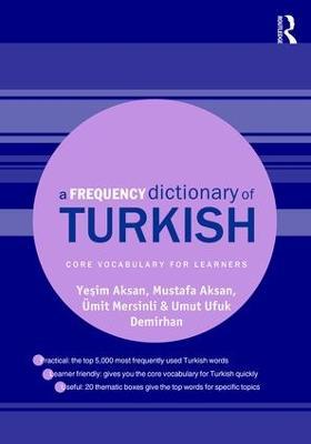 A Frequency Dictionary of Turkish - Yesim Aksan,Mustafa Aksan,Ümit Mersinli - cover