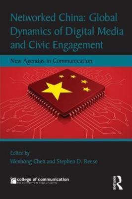 Networked China: Global Dynamics of Digital Media and Civic Engagement: New Agendas in Communication - cover