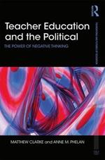 Teacher Education and the Political: The power of negative thinking