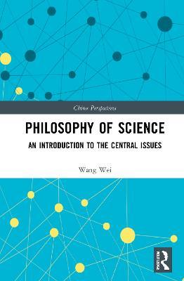 Philosophy of Science: An Introduction to the Central Issues - Wang Wei - cover