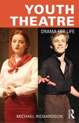 Youth Theatre: Drama for Life - Michael Richardson - cover