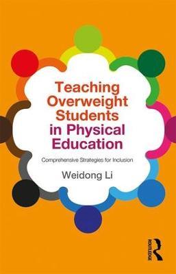 Teaching Overweight Students in Physical Education: Comprehensive Strategies for Inclusion - Weidong Li - cover