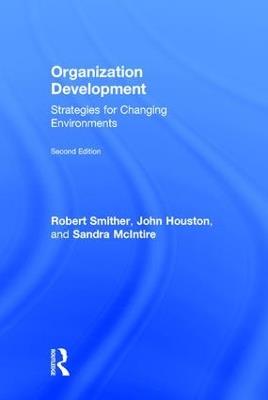 Organization Development: Strategies for Changing Environments - Robert Smither,John Houston,Sandra McIntire - cover