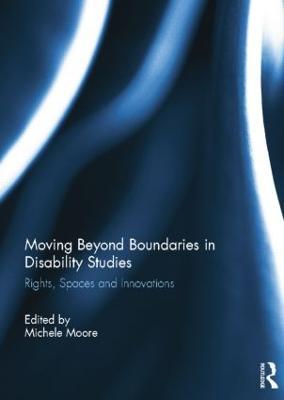 Moving Beyond Boundaries in Disability Studies: Rights, Spaces and Innovations - cover