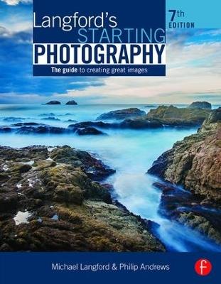 Langford's Starting Photography: The Guide to Creating Great Images - Philip Andrews - cover