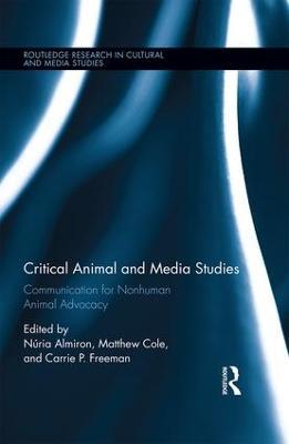 Critical Animal and Media Studies: Communication for Nonhuman Animal Advocacy - cover
