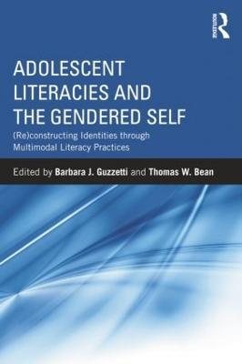 Adolescent Literacies and the Gendered Self: (Re)constructing Identities through Multimodal Literacy Practices - cover