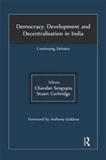 Democracy, Development and Decentralisation in India: Continuing Debates
