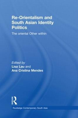 Re-Orientalism and South Asian Identity Politics: The Oriental Other Within - cover