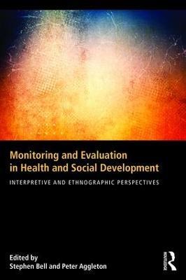 Monitoring and Evaluation in Health and Social Development: Interpretive and Ethnographic Perspectives - cover