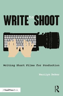 Write to Shoot: Writing Short Films for Production - Marilyn Beker - cover