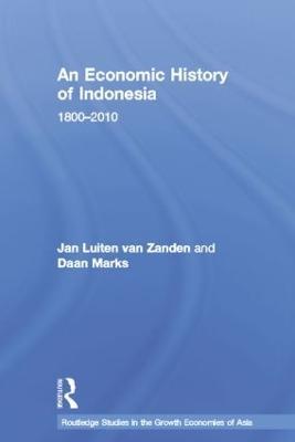 An Economic History of Indonesia: 1800-2010 - Jan Luiten van Zanden,Daan Marks - cover