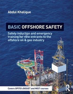 Basic Offshore Safety: Safety induction and emergency training for new entrants to the offshore oil and gas industry - Abdul Khalique - cover