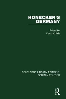 Honecker's Germany (RLE: German Politics): Moscow's German Ally - cover