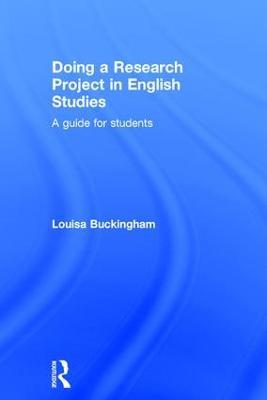 Doing a Research Project in English Studies: A guide for students - Louisa Buckingham - cover
