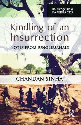 Kindling of an Insurrection: Notes from Junglemahals - Chandan Sinha - cover