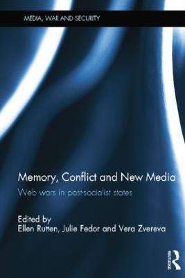Memory, Conflict and New Media: Web Wars in Post-Socialist States - cover
