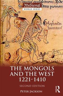 The Mongols and the West: 1221-1410 - Peter Jackson - cover