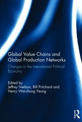 Global Value Chains and Global Production Networks: Changes in the International Political Economy - cover