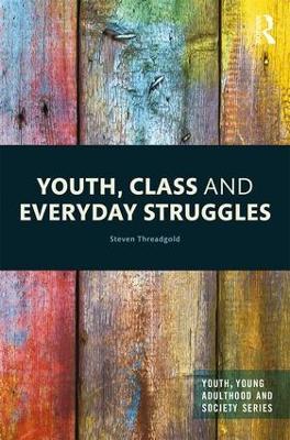 Youth, Class and Everyday Struggles - Steven Threadgold - cover