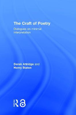 The Craft of Poetry: Dialogues on Minimal Interpretation - Derek Attridge,Henry Staten - cover